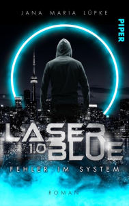 Title: Laser Blue 1.0 - Fehler im System: Dystopischer Roman, Author: Jana Maria Lüpke