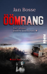 Title: Öömrang - der etwas andere Inselkrimi mit Androiden: Amrum-Krimi, Author: Jan Bosse