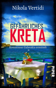 Title: Gefährliches Kreta: Kommissar Galavakis ermittelt, Author: Nikola Vertidi