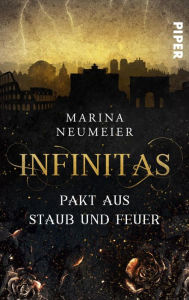 Title: Infinitas - Pakt aus Staub und Feuer: Roman, Author: Marina Neumeier