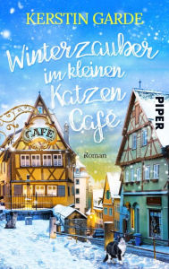 Title: Winterzauber im kleinen Katzen-Café: Romantischer Weihnachts-Roman nicht nur für Katzen-Fans, Author: Kerstin Garde