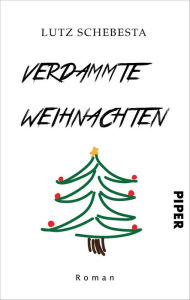 Title: Verdammte Weihnachten: Roman, Author: Lutz Schebesta