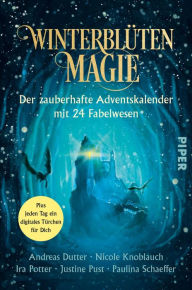 Title: Winterblütenmagie. Der zauberhafte Adventskalender mit 24 Fabelwesen: Roman mit Illustrationen von Maxi Weismantel, Author: Paulina Schaeffer