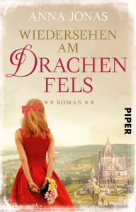 Title: Wiedersehen am Drachenfels: Roman, Author: Anna Jonas