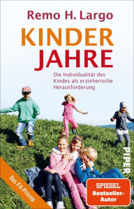 Title: Kinderjahre: Die Individualität des Kindes als erzieherische Herausforderung, Author: Remo H. Largo
