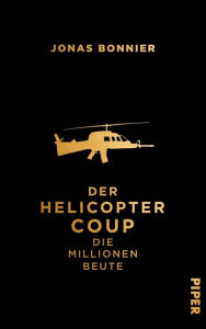 Title: Der Helicopter Coup: Die Millionen Beute, Author: Jonas Bonnier