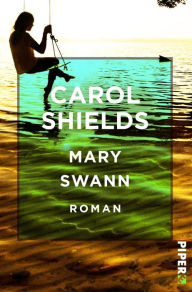 Title: Mary Swann: Roman, Author: Carol Shields