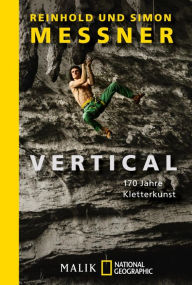 Title: Vertical: 170 Jahre Kletterkunst, Author: Reinhold Messner