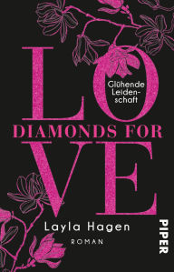 Title: Diamonds For Love - Glühende Leidenschaft: Roman, Author: Layla Hagen