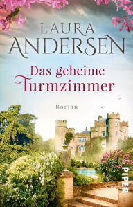 Title: Das geheime Turmzimmer: Roman, Author: Laura Andersen