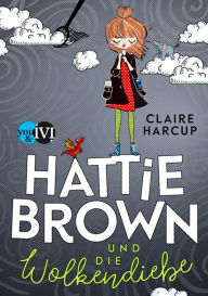 Title: Hattie Brown und die Wolkendiebe, Author: Claire Harcup