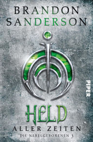 Title: Held aller Zeiten: Die Nebelgeborenen 3, Author: Brandon Sanderson