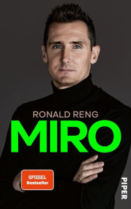 Title: Miro: Die offizielle Biografie von Miroslav Klose, Author: Ronald Reng