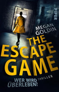 Title: The Escape Game - Wer wird überleben?: Thriller, Author: Megan Goldin