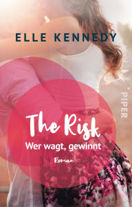 Title: The Risk - Wer wagt, gewinnt: Roman, Author: Elle Kennedy