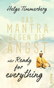 Title: Das Mantra gegen die Angst oder Ready for everything: Neun Tage in Kathmandu, Author: Helge Timmerberg