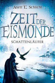 Title: Zeit der Eismonde: Schattenläufer, Author: Anett E. Schlicht