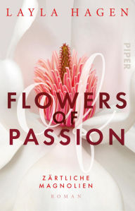Title: Flowers of Passion - Zärtliche Magnolien: Roman, Author: Layla Hagen