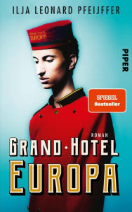 Title: Grand Hotel Europa: Roman, Author: Ilja Leonard Pfeijffer