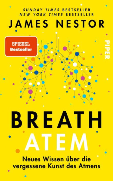 Breath - Atem: Neues Wissen über die vergessene Kunst des Atmens