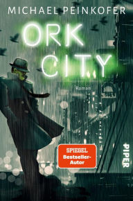 Title: Ork City: Roman, Author: Michael Peinkofer