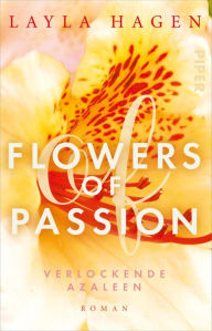 Title: Flowers of Passion - Verlockende Azaleen: Roman, Author: Layla Hagen