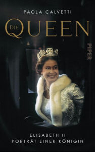 Title: Die Queen: Elisabeth II - Porträt einer Königin, Author: Paola Calvetti