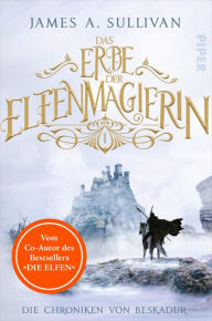 Title: Das Erbe der Elfenmagierin: Roman, Author: James A. Sullivan