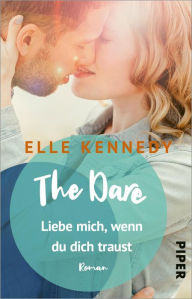 Title: The Dare - Liebe mich, wenn du dich traust: Roman, Author: Elle Kennedy