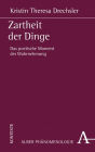 Zartheit der Dinge: Das poetische Moment der Wahrnehmung