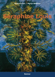 Title: Seraphine Louis: 1864-1942, Author: Hans Korner