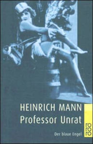 Title: Professor Unrat: (Der Blaue Engel), Author: Heinrich Mann