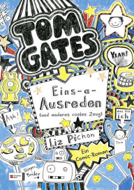 Title: Tom Gates, Band 02: Eins-a-Ausreden (und anderes cooles Zeug), Author: Liz Pichon