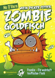 Title: Mein dicker fetter Zombie-Goldfisch, Band 02: Frankie - Ein wahrhaft teuflischer Fisch, Author: Mo O'Hara