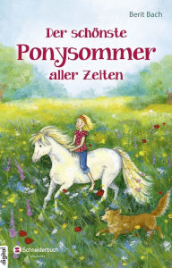 Title: Der schönste Ponysommer aller Zeiten, Author: Berit Bach