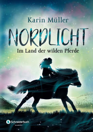 Title: Nordlicht, Band 01: Im Land der wilden Pferde Ausgerechnet Island! Magisches Pferdeabenteuer auf Island Pferdebuch ab 12 Jahren, Author: Karin Müller