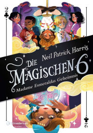 Title: Die Magischen Sechs - Madame Esmeraldas Geheimnis, Author: Neil Patrick Harris