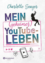 Title: Mein (geheimes) YouTube-Leben, Author: Charlotte Seager