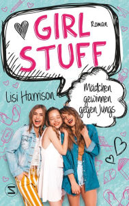 Title: Girl Stuff - Mädchen gewinnen gegen Jungs, Author: Lisi Harrison