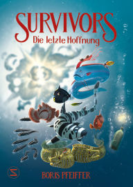Title: Survivors - Die letzte Hoffnung, Author: Boris Pfeiffer