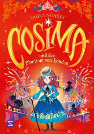 Title: Cosima und das Phantom von London: Coole Mädchengang auf Verbrecherjagd im historischen London Krimi ab 10 Jahren sensible Repräsentation von Kindern mit Behinderung, Author: Laura Noakes