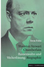 Houston Stewart Chamberlain: Rassenwahn und Welterlosung. Biographie
