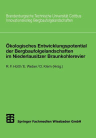 Title: Ökologisches Entwicklungspotential der Bergbaufolgelandschaften im Niederlausitzer Braunkohlerevier, Author: Reinhard F. Hüttl