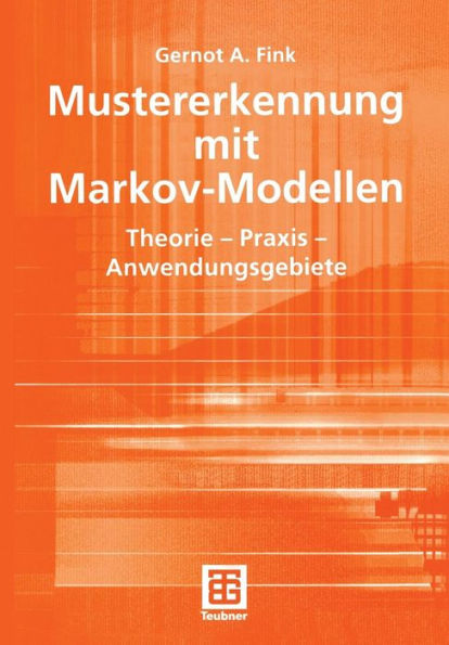 Mustererkennung mit Markov-Modellen: Theorie - Praxis - Anwendungsgebiete