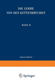 Title: Die Lehre von den Kettenbrüchen: Band II: Analytisch-funktionentheoretische Kettenbrüche, Author: Oskar Perron