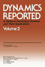 Title: Dynamics Reported: A Series in Dynamical Systems and Their Applications, Author: Urs Kirchgraber