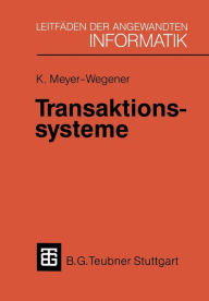 Title: Transaktionssysteme: Funktionsumfang, Realisierungsmöglichkeiten, Leistungsverhalten, Author: Klaus Meyer-Wegener