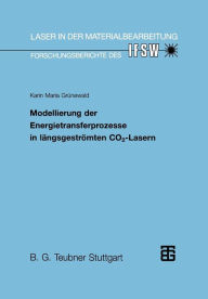 Title: Modellierung der Energietransferprozesse in längsgeströmten CO2-Lasern, Author: Karin M. Grünewald