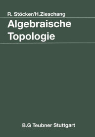 Title: Algebraische Topologie: Eine Einführung, Author: Ralph Stöcker