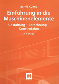 Title: Einführung in die Maschinenelemente: Gestaltung - Berechnung - Konstruktion, Author: Bernd Künne